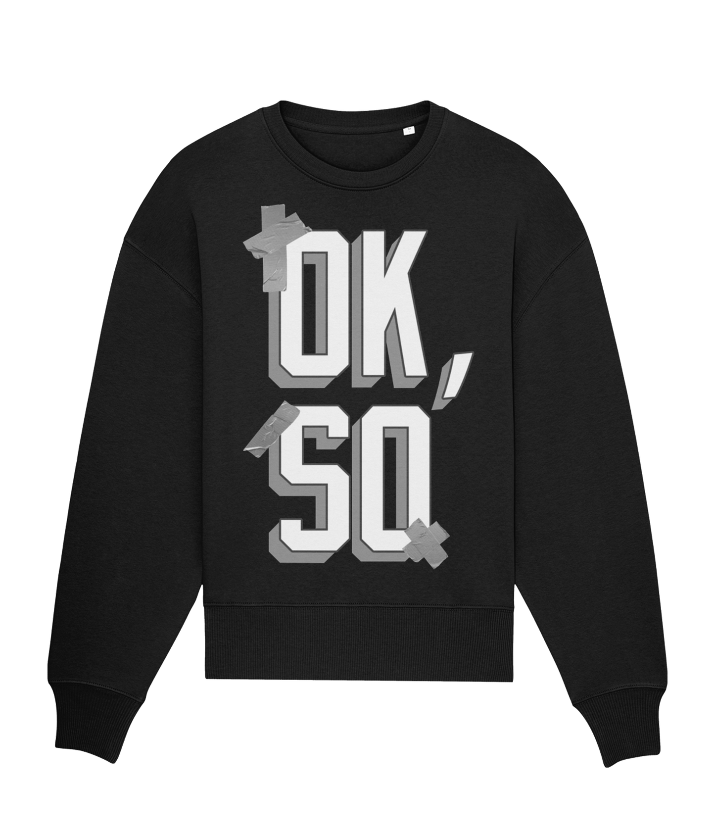 Ok So Sweatshirt