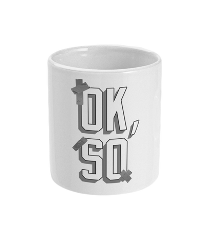 Ok So: Mug